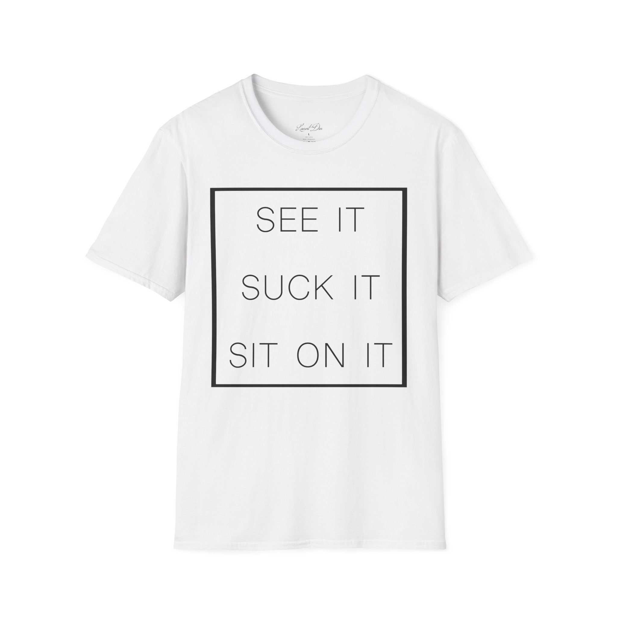 Graphic T-Shirt - see it suck it sit on it design