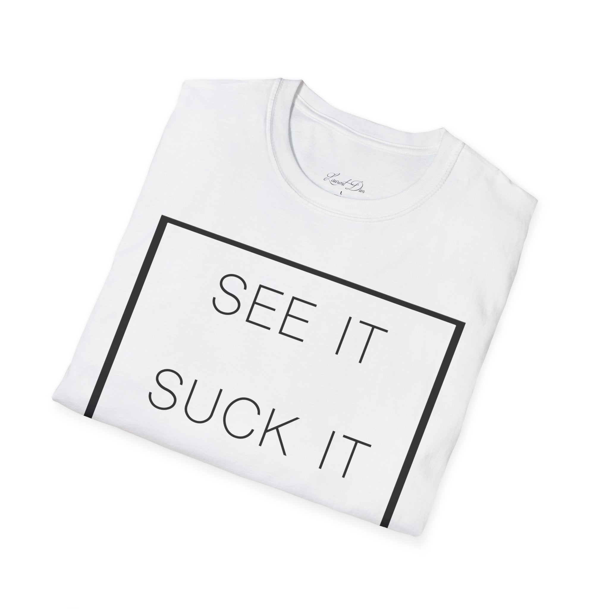 Graphic T-Shirt - see it suck it sit on it design